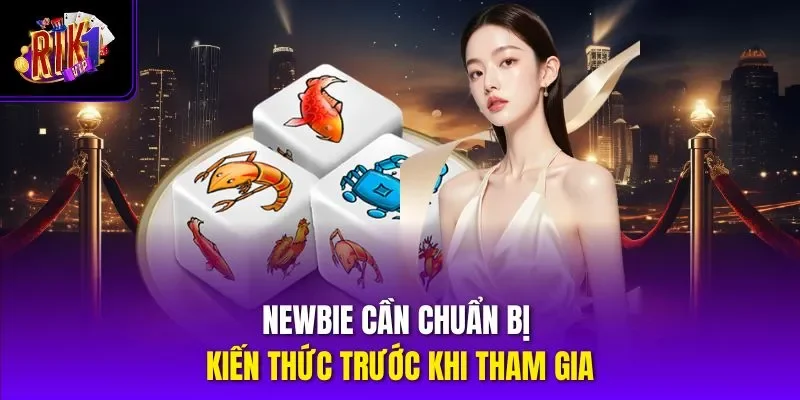 Newbie cần chuẩn bị kiến thức trước khi tham gia