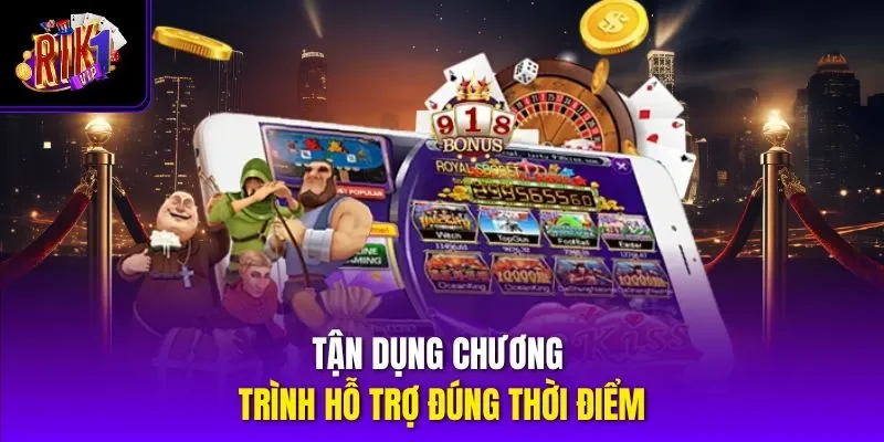 Tận dụng chương trình hỗ trợ đúng thời điểm