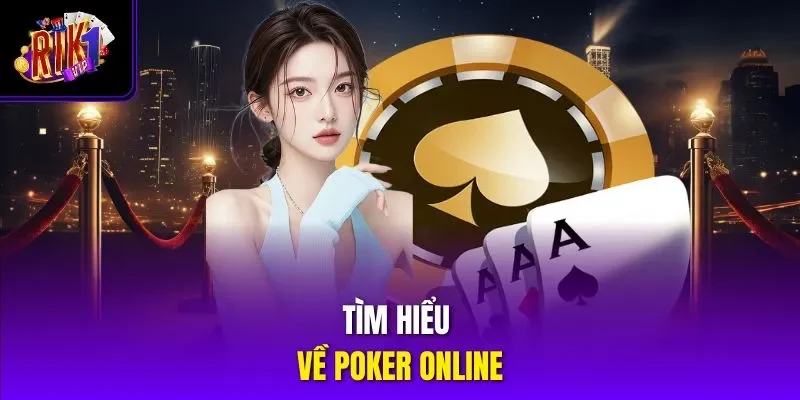 Tìm hiểu về poker online